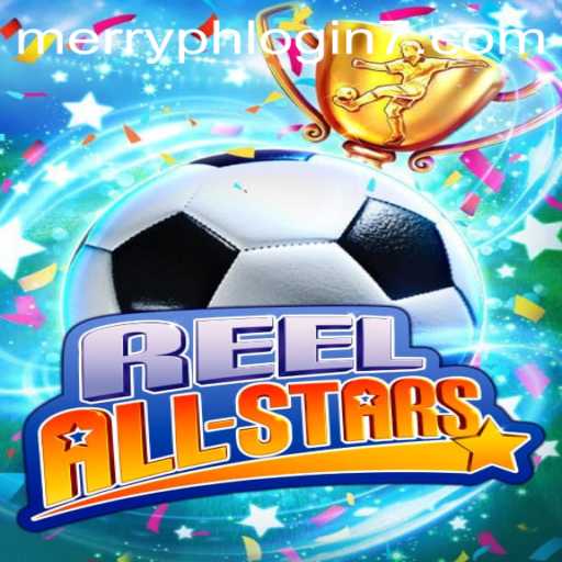 Enter the World of ReelAllStars: A Comprehensive Guide with Merry PH Login
