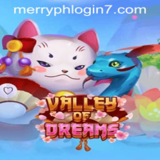 Explore the Enchanting World of Valley of Dreams with Merry PH Login